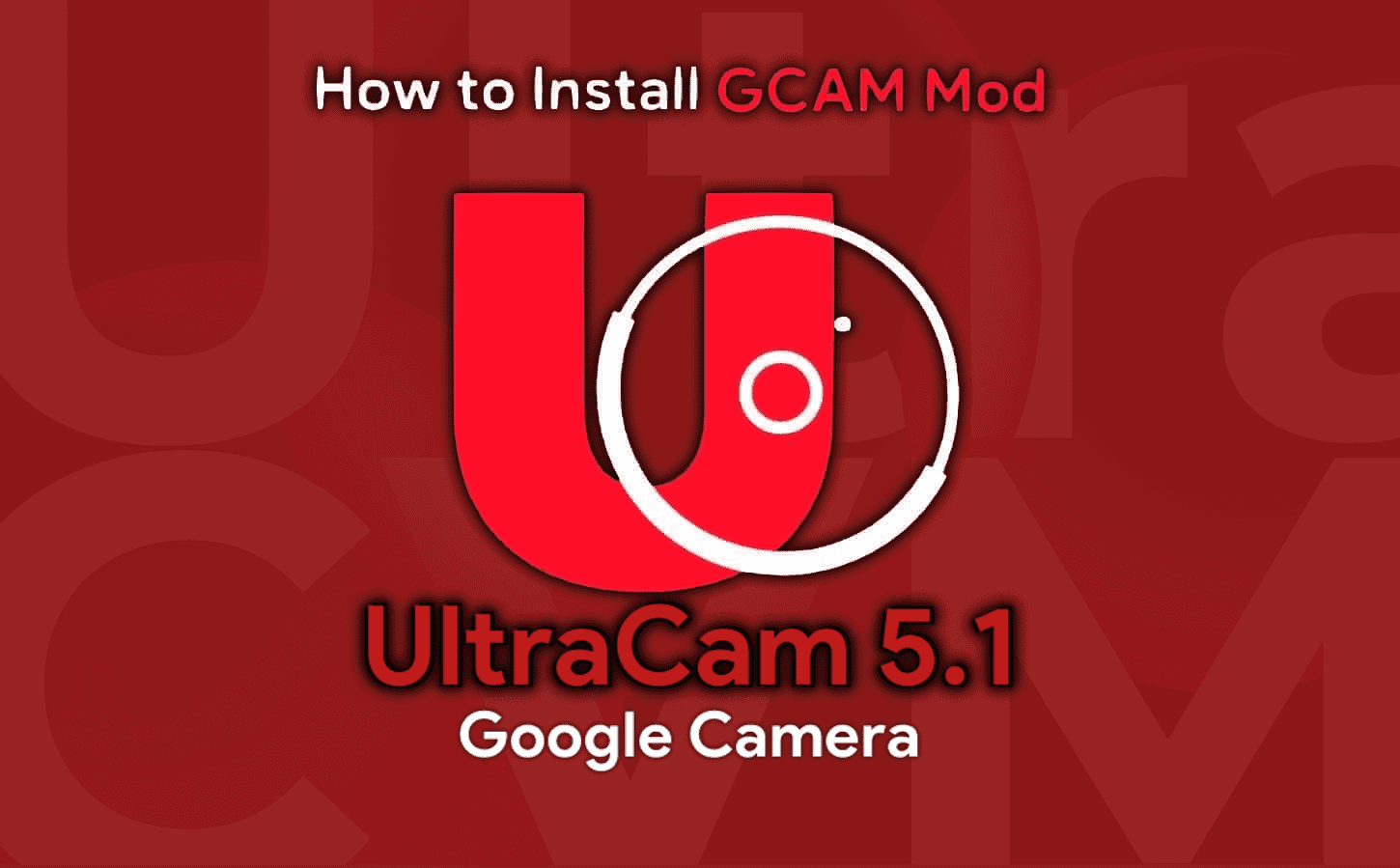 Как установить GCam (UltraCam 5.1 Update) на все смартфоны Android -  Новости о новых технологиях